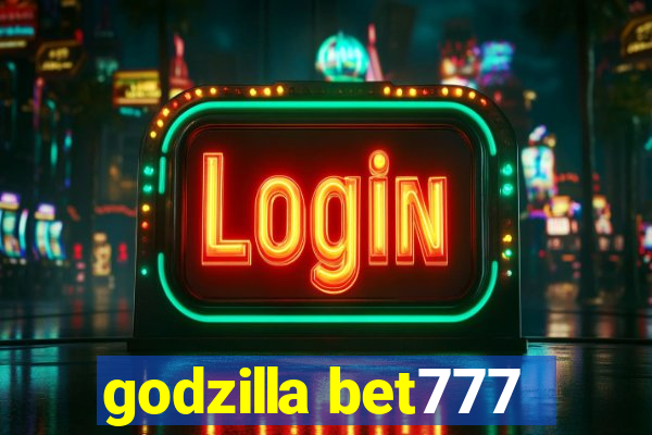 godzilla bet777